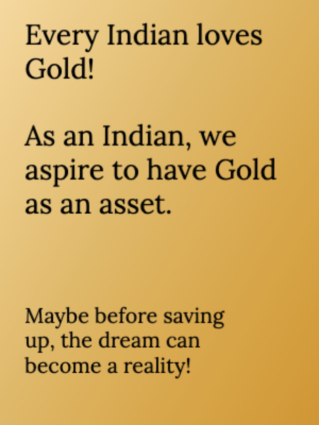 As Indians we love Gold