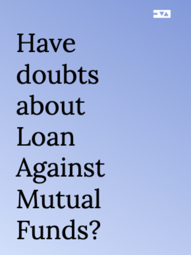 Have doubts about Loan Against Mutual Funds?