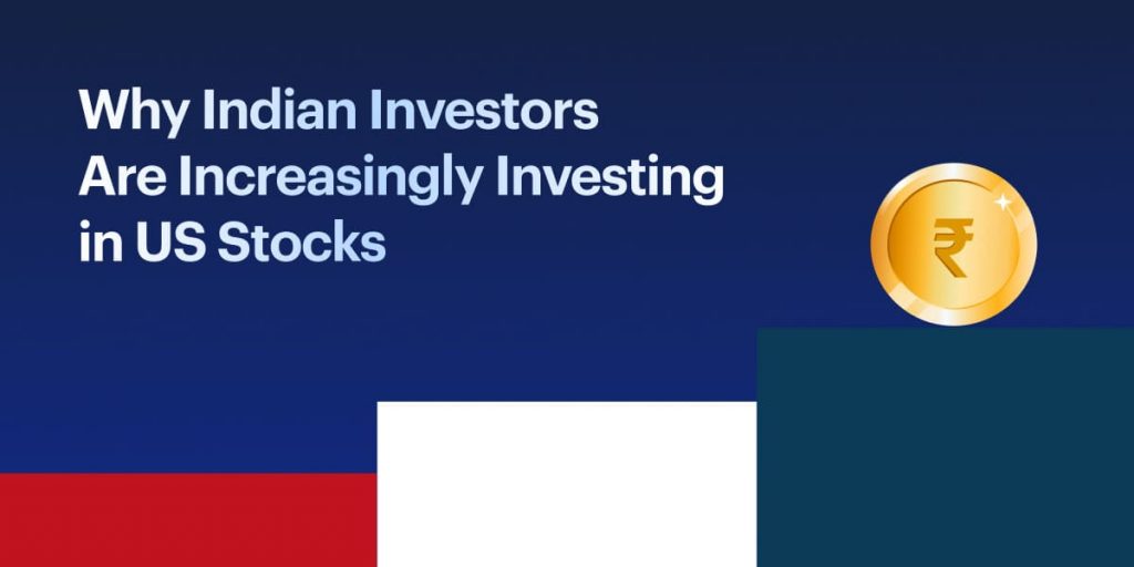 Why Indian Investors are Increasingly Investing in US Stocks?